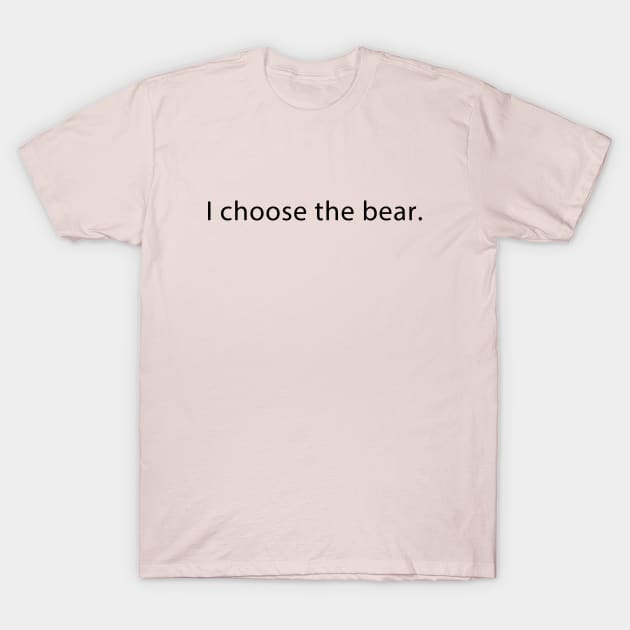 I choose the bear T-Shirt by 5sizes2small